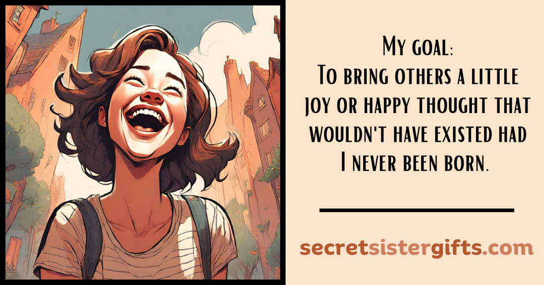 Life goal: bring joy and happiness to others.