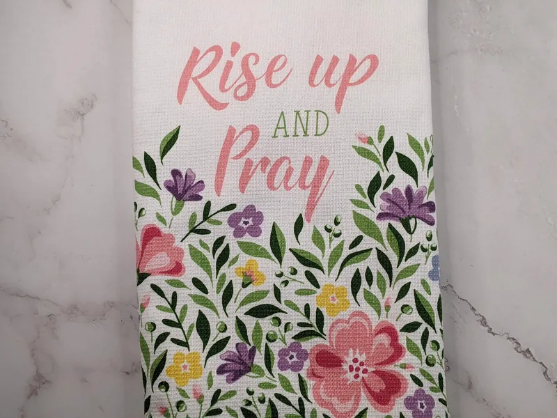 Rise Up and Pray Kitchen Towel