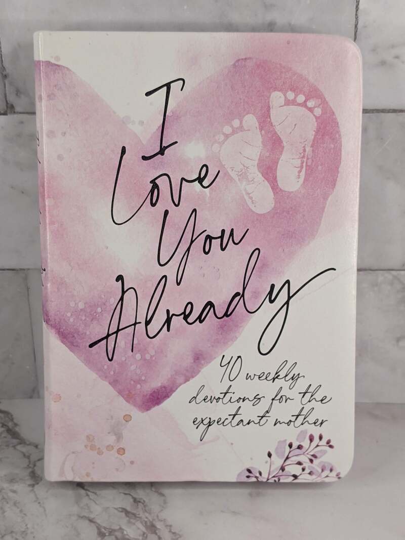 I Love You Already Expectant Mother Devotions
