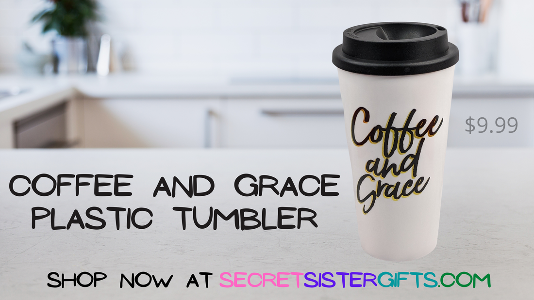 Coffee and Grace Plastic Tumbler Secret Sister Gift