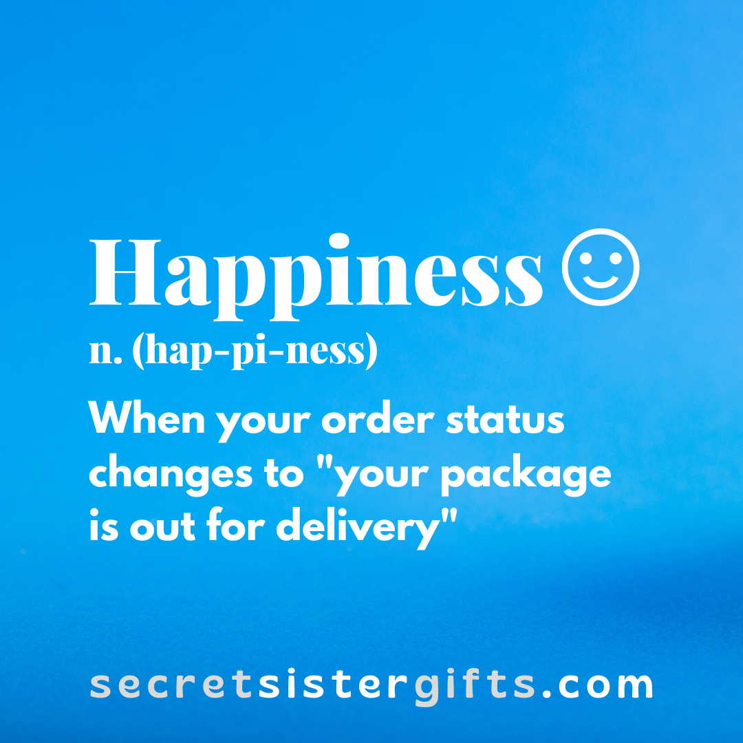 Happiness = Out For Delivery Status